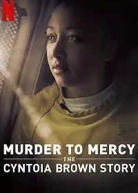 Постер к От убийства до милосердия: История Синтои Браун (2020)
