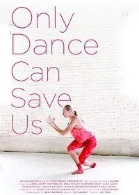 Постер к фильму "Нас спасёт только танец"